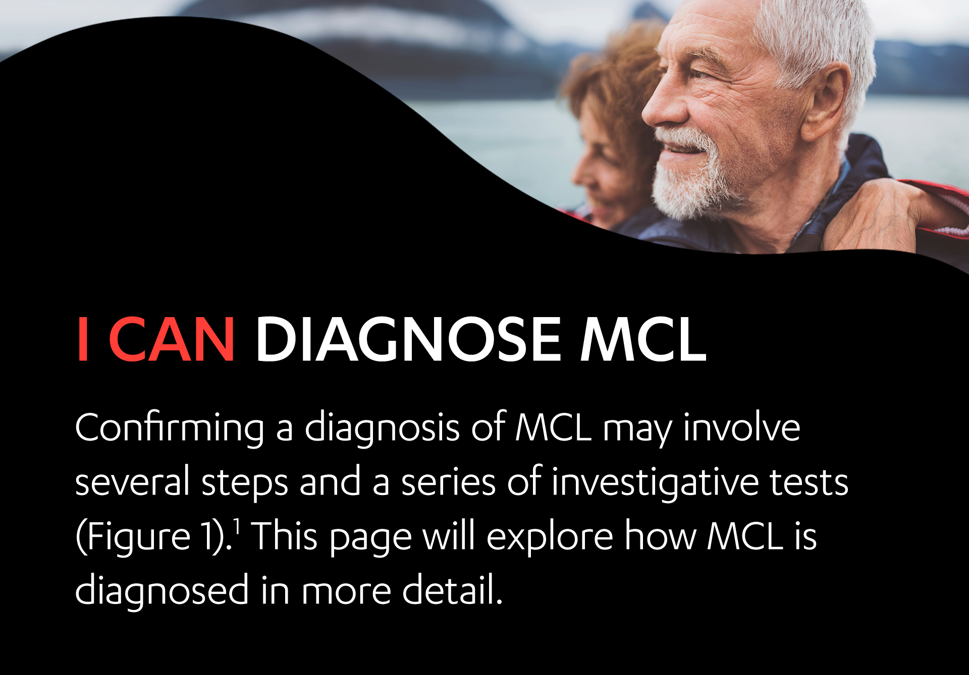 An elderly male standing outside. Confirming a diagnosis of MCL may involve several steps and a series of investigative tests. (Figure 1) This page will explore how MCL is diagnosed in more detail.