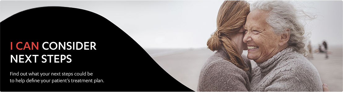 Image of an older woman embracing a younger woman on a beach. I can consider next steps. Find out what your next steps could be to help define your patient’s treatment plan.