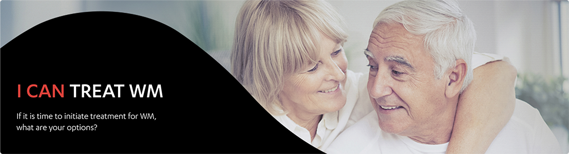 Image of an elderly women embracing an elderly man. I can treat WM. If it is time to initiate treatment for WM, what are your options?